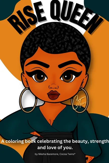 Rise Queen - A coloring book celebrating the beauty, strength and love of you. - Paperback