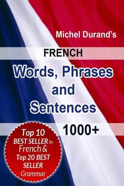 French Words, Phrases and Sentences.: 1000+ - Paperback