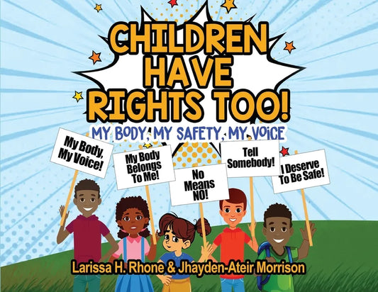Children Have Rights Too!: A book to teach children about body ownership, safety, and using their voice. - Paperback