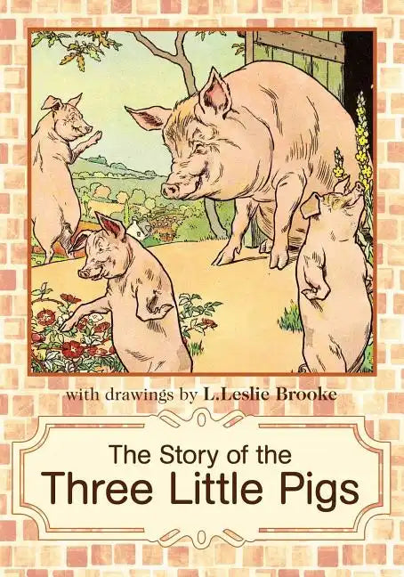 The Story of the Three Little Pigs: L. Leslie Brooke - Paperback
