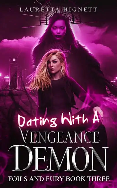 Dating With A Vengeance Demon: A Fun Fast-Paced Urban Fantasy: Foils and Fury Book Three - Paperback