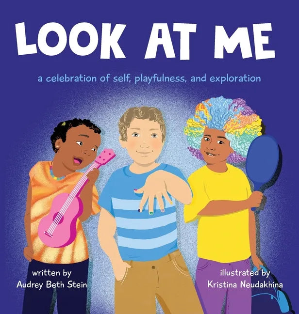 Look at Me: a celebration of self, playfulness, and exploration - Hardcover