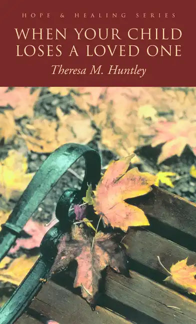 When Your Child Loses a Loved One: A How-To Guide for Every Parent - Paperback