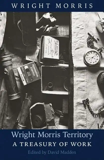Wright Morris Territory: A Treasury of Work - Paperback