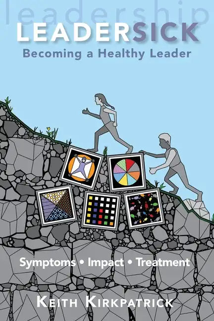 Leadersick: Becoming a Healthy Leader - Paperback