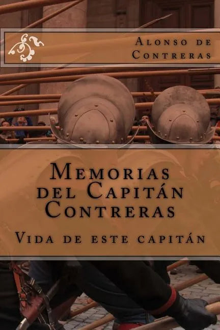 Memorias del Capitán Contreras: Vida de este Capitán - Paperback