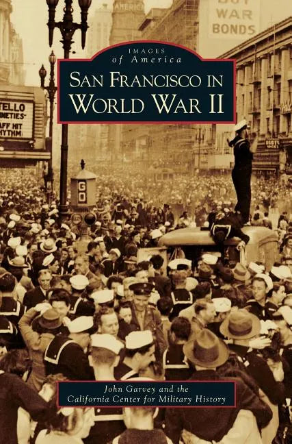 San Francisco in World War II - Hardcover
