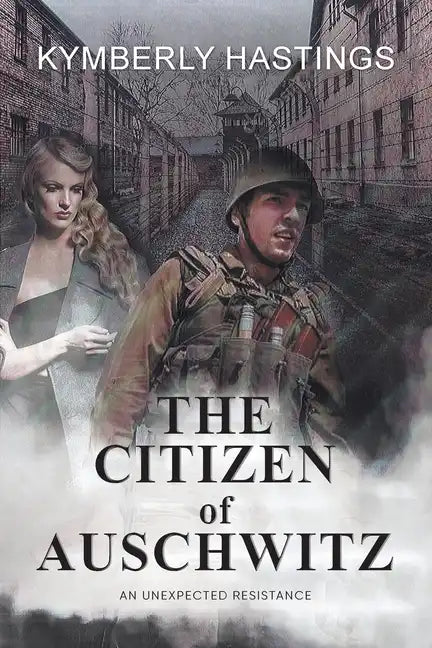 The Citizen of Auschwitz: : An Unexpected Resistance - Paperback