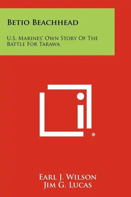 Betio Beachhead: U.S. Marines' Own Story Of The Battle For Tarawa - Paperback