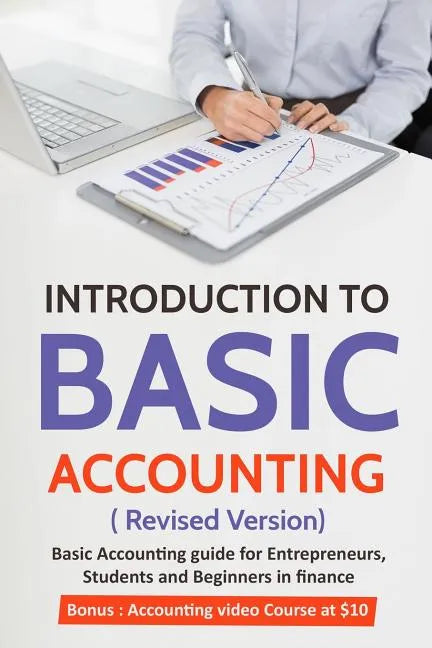 Introduction to Basic Accounting ( Revised version): Basic Accounting Guide for entrepreneurs, students and beginners in Finance - Paperback