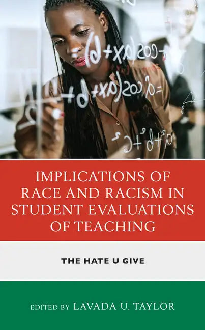 Implications of Race and Racism in Student Evaluations of Teaching: The Hate U Give - Paperback