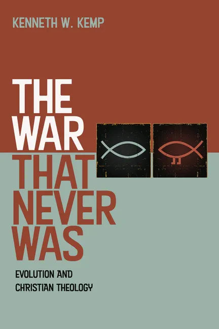 The War That Never Was: Evolution and Christian Theology - Hardcover