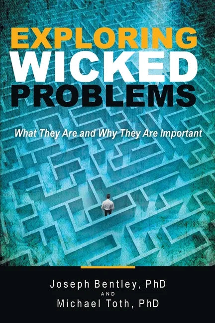 Exploring Wicked Problems: What They Are and Why They Are Important - Paperback
