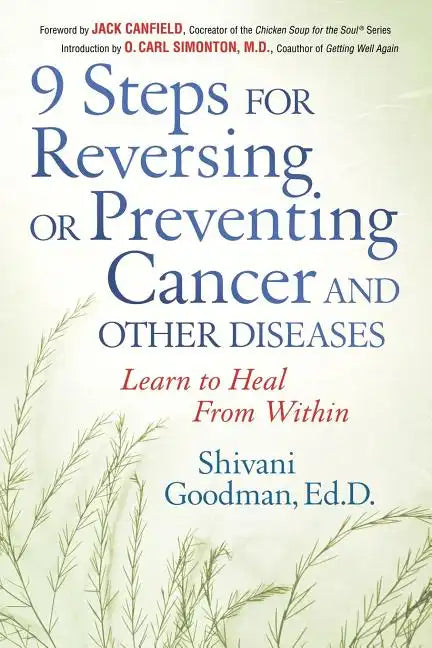 9 Steps for Reversing or Preventing Cancer and Other Diseases: Learn to Heal from Within - Paperback