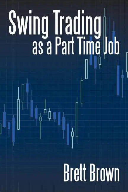 Swing Trading as a Part Time Job - Paperback
