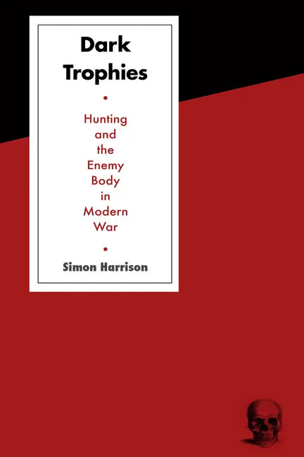 Dark Trophies: Hunting and the Enemy Body in Modern War - Paperback