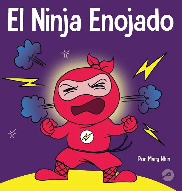 El Ninja Enojado: Un libro para niños sobre la lucha y el manejo de las emociones de la ira - Hardcover