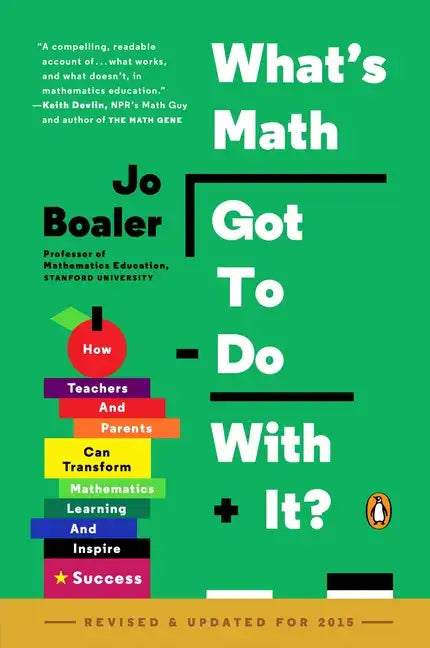 What's Math Got to Do with It?: How Teachers and Parents Can Transform Mathematics Learning and Inspire Success - Paperback