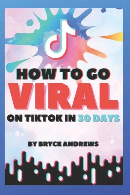How To Go VIRAL On TikTok In 30 Days - Paperback