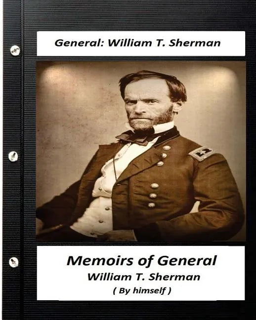 Memoirs of General William T. Sherman, Written by Himself (1875) - Paperback