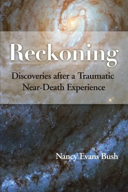 Reckoning: Discoveries after a Traumatic Near-Death Experience - Paperback