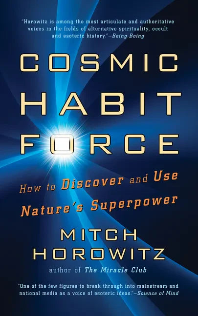 Cosmic Habit Force: How to Discover and Use Nature's Superpower - Hardcover