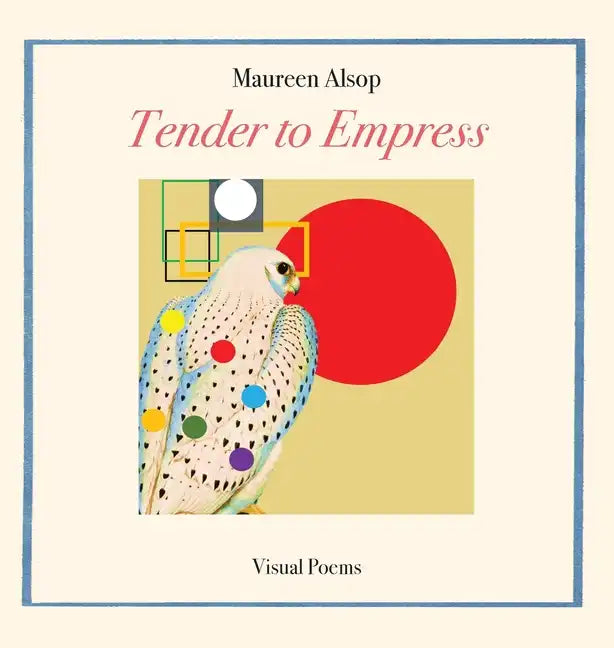Tender to Empress: Visual Poems - Hardcover