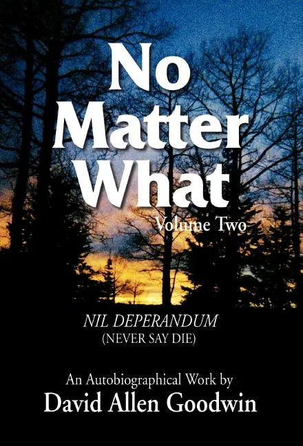 No Matter What: Never Say Die - Hardcover