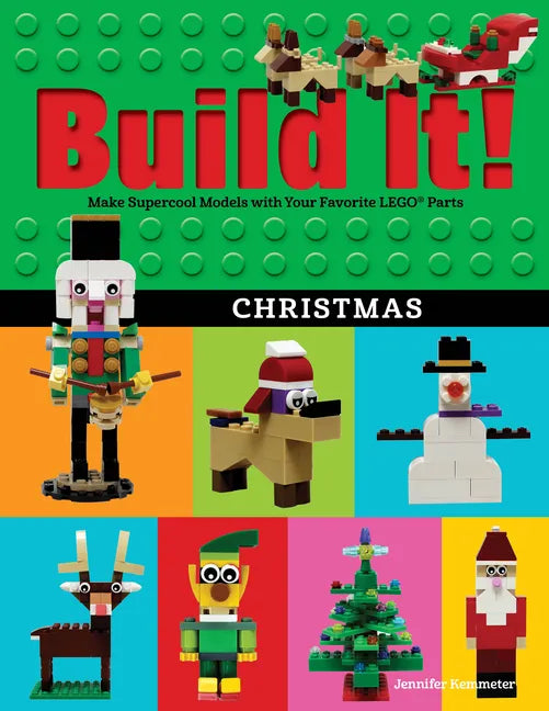 Build It! Christmas: Make Supercool Models with Your Favorite Lego(r) Parts - Hardcover