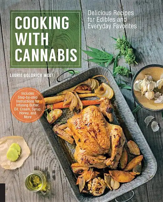 Cooking with Cannabis: Delicious Recipes for Edibles and Everyday Favorites - Paperback