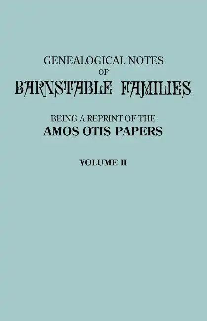 Genealogical Notes of Barnstable Families. Volume II [Massachusetts] - Paperback
