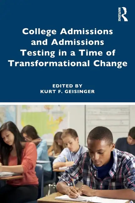 College Admissions and Admissions Testing in a Time of Transformational Change - Paperback