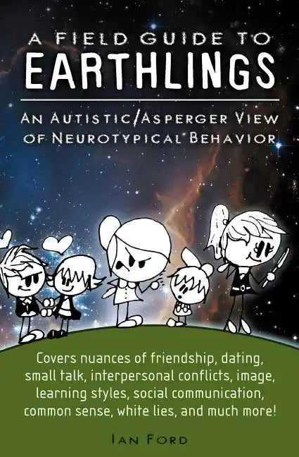 A Field Guide to Earthlings: An autistic/Asperger view of neurotypical behavior - Paperback