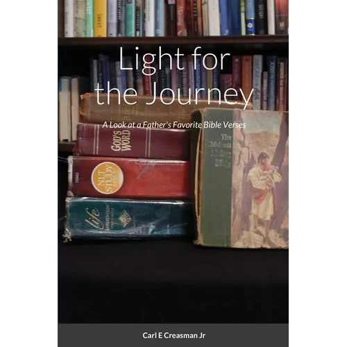 Light for the Journey: A Look at a Father's Favorite Bible Verses - Paperback