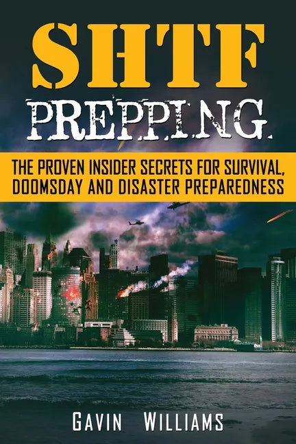 SHTF Prepping: The Proven Insider Secrets For Survival, Doomsday and Disaster - Paperback