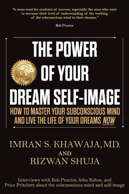 The Power Of Your Dream Self-Image: How To Master Your Subconscious Mind And Live The Life Of Your Dreams NOW - Paperback