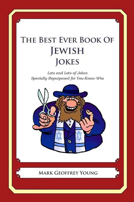 The Best Ever Book of Jewish Jokes: Lots and Lots of Jokes Specially Repurposed for You-Know-Who - Paperback