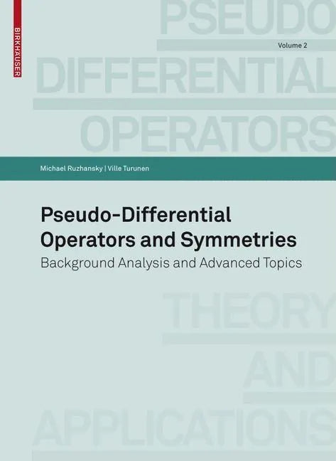Pseudo-Differential Operators and Symmetries: Background Analysis and Advanced Topics - Paperback