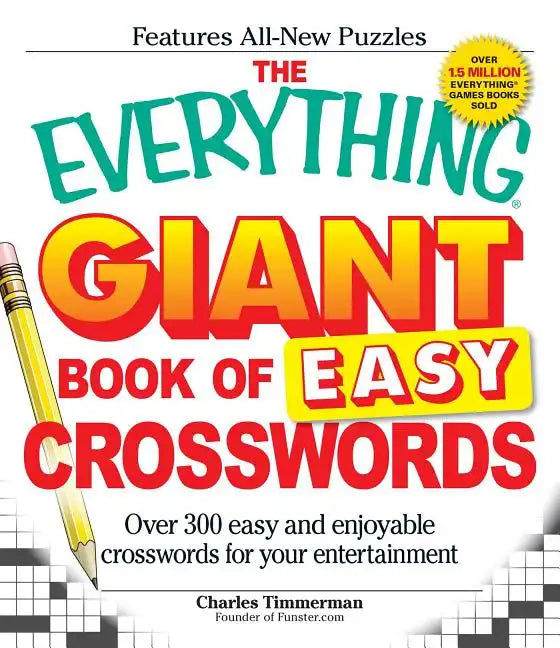 The Everything Giant Book of Easy Crosswords: Over 300 Easy and Enjoyable Crosswords for Your Entertainment - Paperback