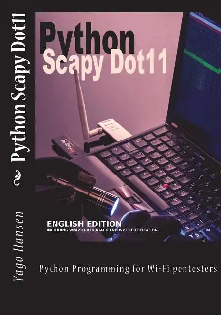 Python Scapy Dot11: Python Programming for Wi-Fi pentesters - Paperback
