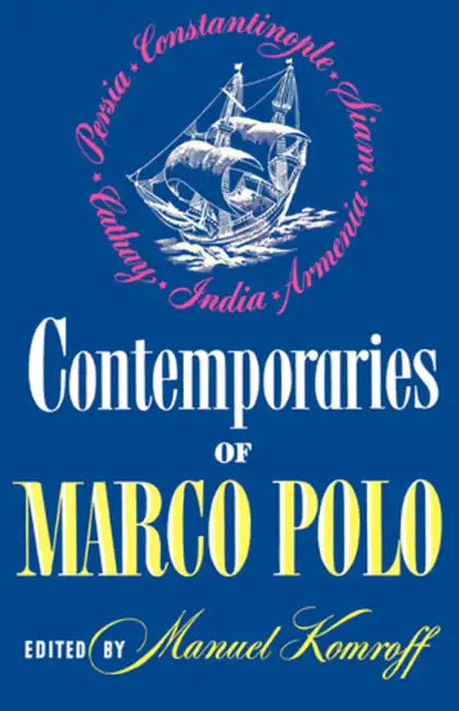 Contemporaries of Marco Polo: Consisting of the Travel Records to the Eastern Parts of the World of William Rubruck [1253-1255]; The Journey of John - Paperback