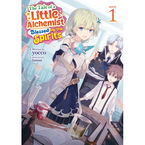 The Tale of a Little Alchemist Blessed by the Spirits (Light Novel) Vol. 1 - Paperback
