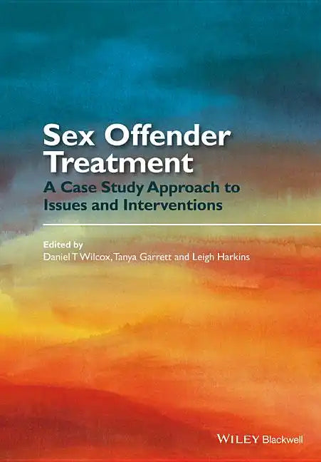 Sex Offender Treatment: A Case Study Approach to Issues and Interventions - Paperback
