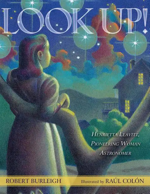 Look Up!: Henrietta Leavitt, Pioneering Woman Astronomer - Hardcover