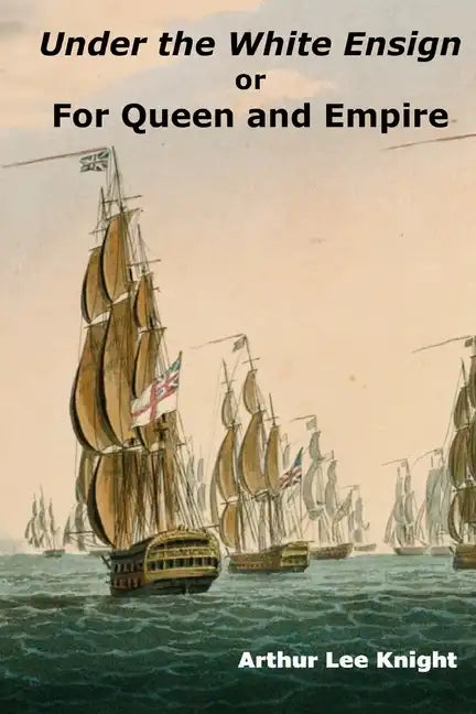Under the White Ensign: or For Queen and Empire - Paperback