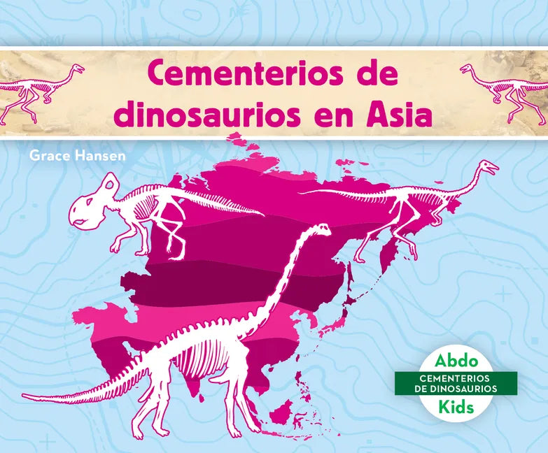 Cementerios de Dinosaurios En Asia (Dinosaur Graveyards in Asia) - Library Binding