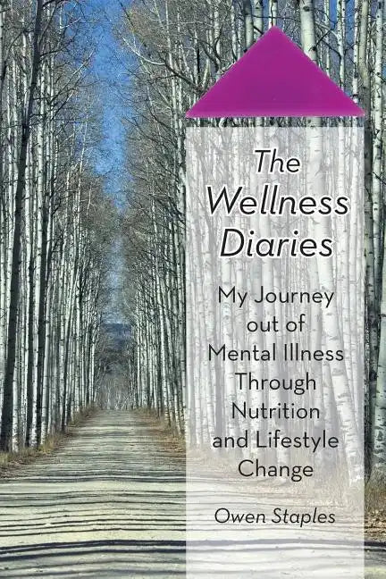 The Wellness Diaries: My Journey Out of Mental Illness Through Nutrition and Lifestyle Change - Paperback
