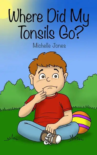 Where Did My Tonsils Go? - Hardcover