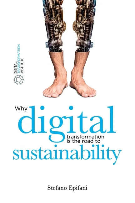 Digital Sustainability: Why digital transformation is the road to sustainability - Paperback