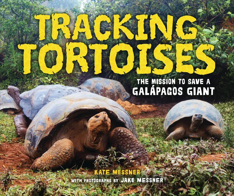 Tracking Tortoises: The Mission to Save a Galápagos Giant - Library Binding